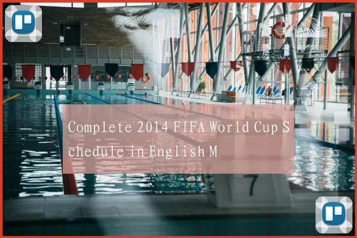 Complete 2014 FIFA World Cup Schedule in English M